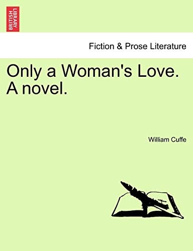 Only a Woman's Love. A novel.