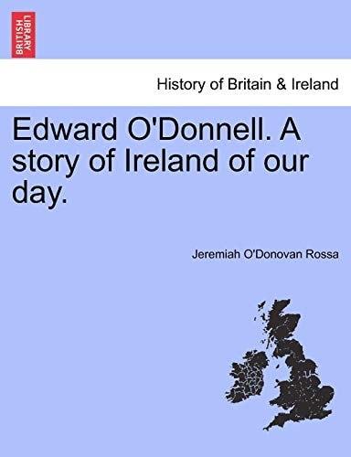 Edward O'Donnell. A story of Ireland of our day.