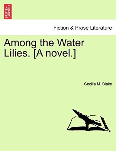 Among the Water Lilies. [A novel.]