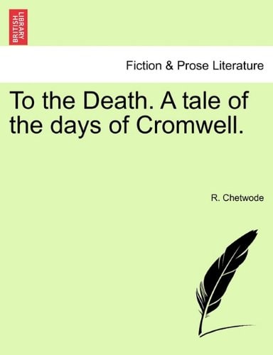 To the Death. A tale of the days of Cromwell.