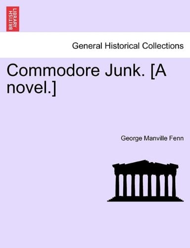 Commodore Junk. [A novel.]
