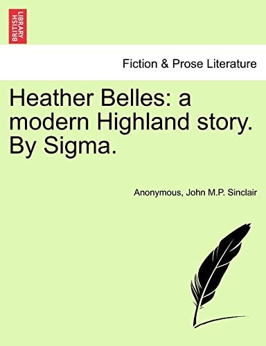 Heather Belles: a modern Highland story. By Sigma.