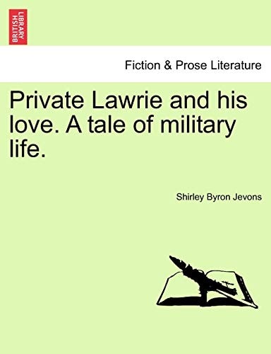 Private Lawrie and his love. A tale of military life.