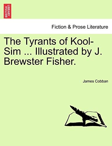 The Tyrants of Kool-Sim ... Illustrated by J. Brewster Fisher.