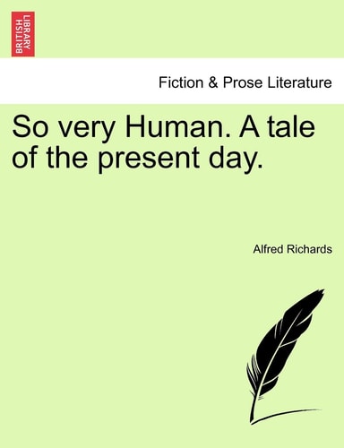 So very Human. A tale of the present day.