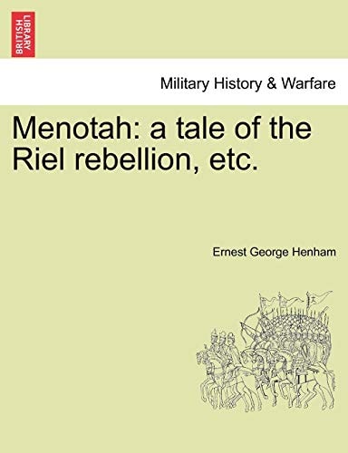 Menotah: a tale of the Riel rebellion, etc.