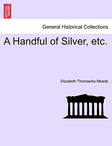 A Handful of Silver, etc.