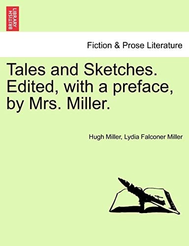 Tales and Sketches. Edited, with a preface, by Mrs. Miller.