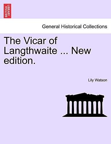 The Vicar of Langthwaite ... New edition.