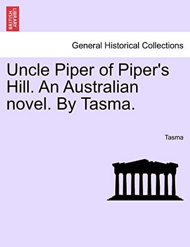 Uncle Piper of Piper's Hill. An Australian novel. By Tasma.