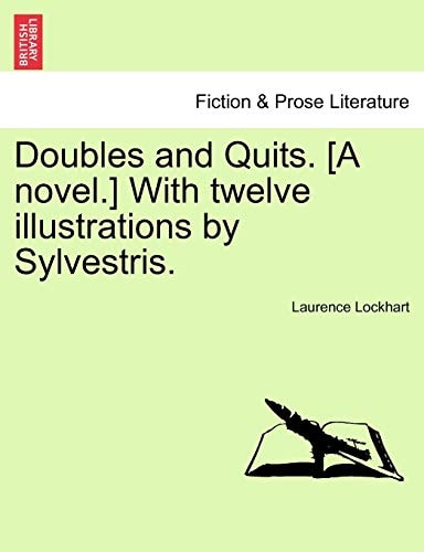 Doubles and Quits. [A novel.] With twelve illustrations by Sylvestris.