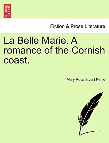 La Belle Marie. A romance of the Cornish coast.