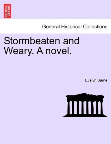 Stormbeaten and Weary. A novel.