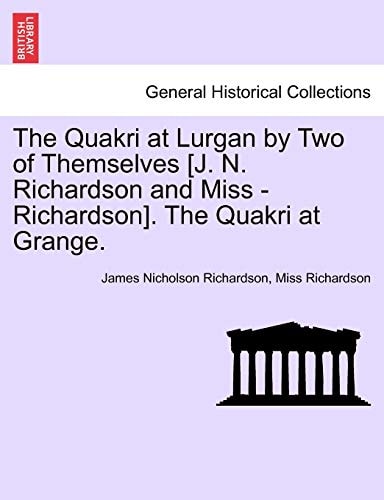 The Quakri at Lurgan by Two of Themselves [J. N. Richardson and Miss - Richardson]. The Quakri at Grange.