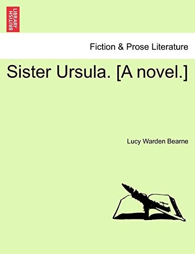 Sister Ursula. [A novel.]