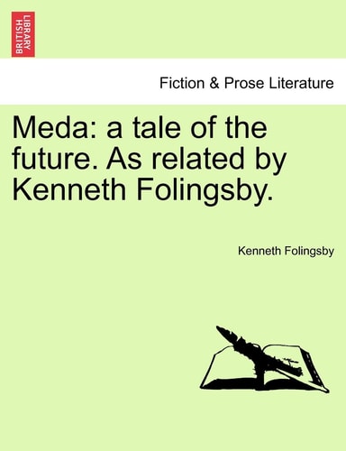 Meda: a tale of the future. As related by Kenneth Folingsby.
