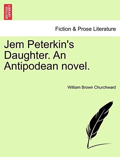 Jem Peterkin's Daughter. An Antipodean novel.VOL.I