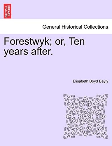 Forestwyk; or, Ten years after.