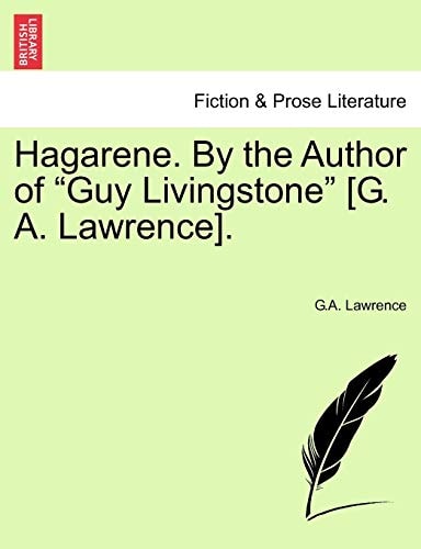 Hagarene. By the Author of "Guy Livingstone" [G. A. Lawrence].