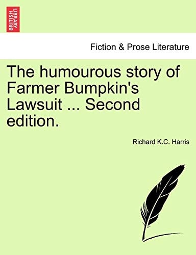 The humourous story of Farmer Bumpkin's Lawsuit ... Second edition.