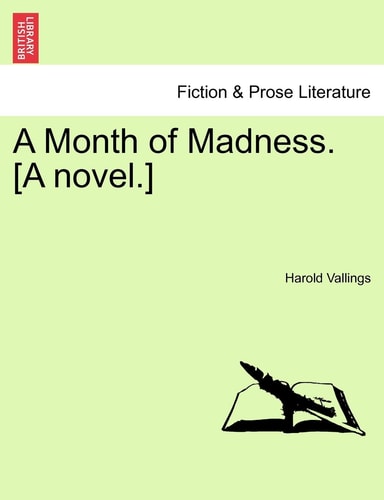 A Month of Madness. [A novel.]