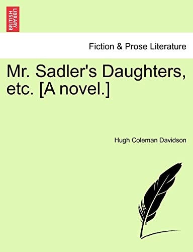 Mr. Sadler's Daughters, etc. [A novel.]