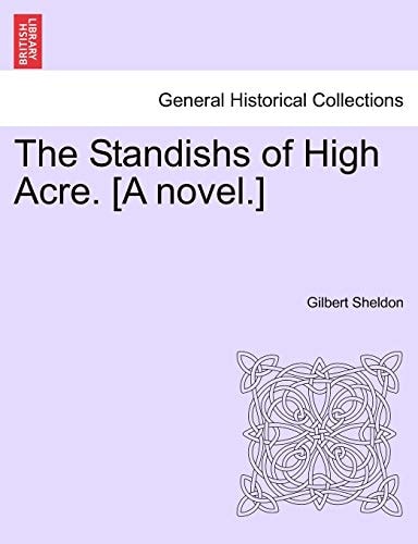 The Standishs of High Acre. [A novel.]