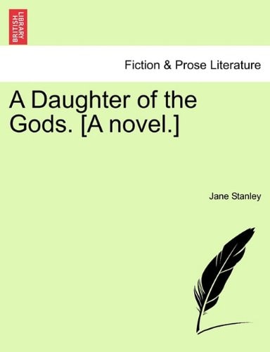 A Daughter of the Gods. [A novel.] VOL. II