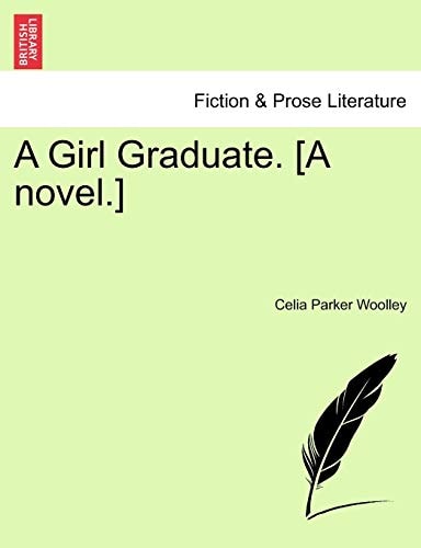 A Girl Graduate. [A novel.]