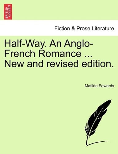Half-Way. An Anglo-French Romance ... New and revised edition.