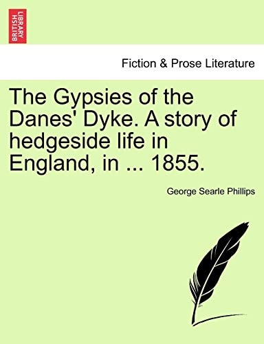 The Gypsies of the Danes' Dyke. A story of hedgeside life in England, in ... 1855.