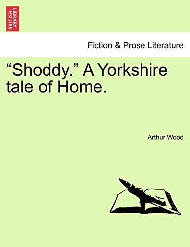 "Shoddy." A Yorkshire tale of Home.
