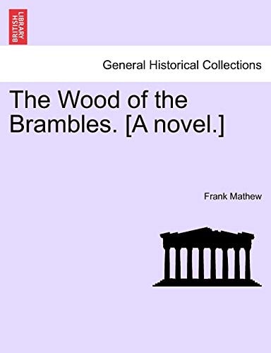 The Wood of the Brambles. [A novel.]