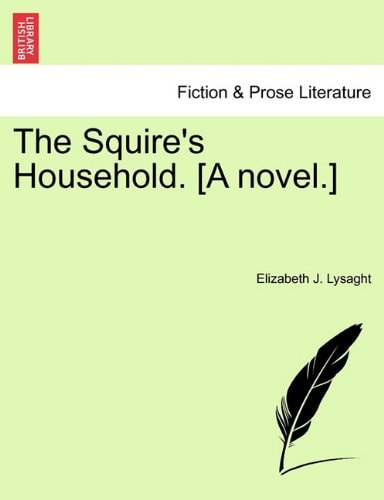 The Squire's Household. [A novel.]