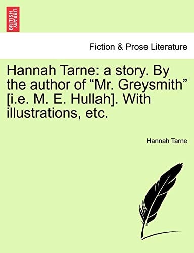 Hannah Tarne: a story. By the author of "Mr. Greysmith" [i.e. M. E. Hullah]. With illustrations, etc.