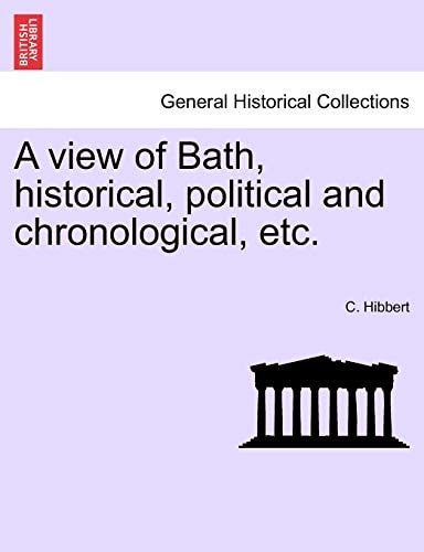 A View of Bath, Historical, Political and Chronological, Etc.