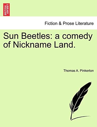 Sun Beetles: a comedy of Nickname Land.