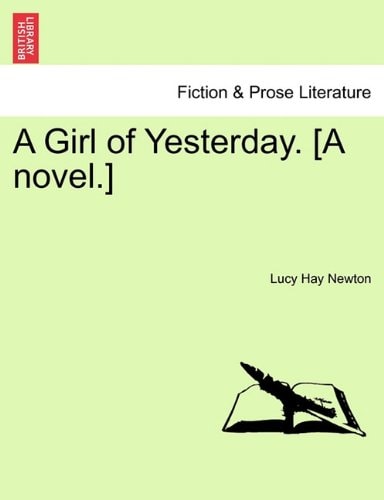 A Girl of Yesterday. [A novel.]