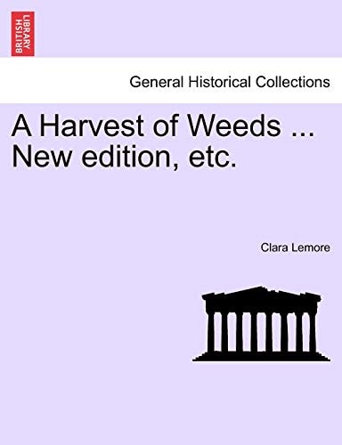 A Harvest of Weeds ... New edition, etc.