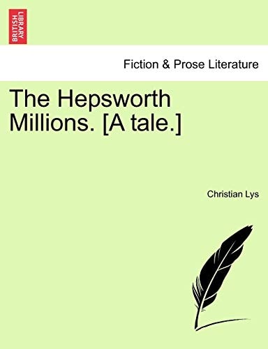 The Hepsworth Millions. [A tale.]