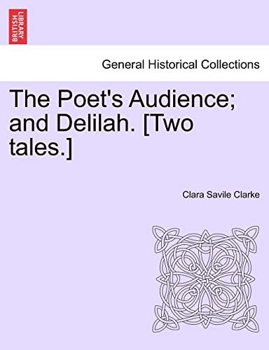 The Poet's Audience; and Delilah. [Two tales.]