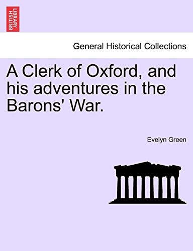 A Clerk of Oxford, and his adventures in the Barons' War.
