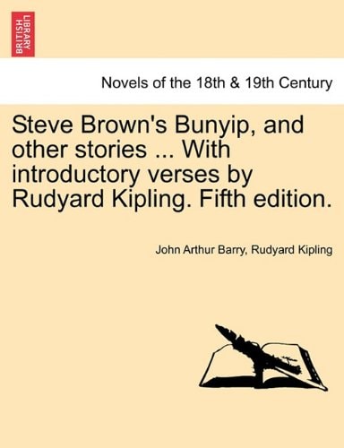 Steve Brown's Bunyip, and Other Stories ... with Introductory Verses by Rudyard Kipling. Fifth Edition.