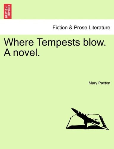 Where Tempests blow. A novel.