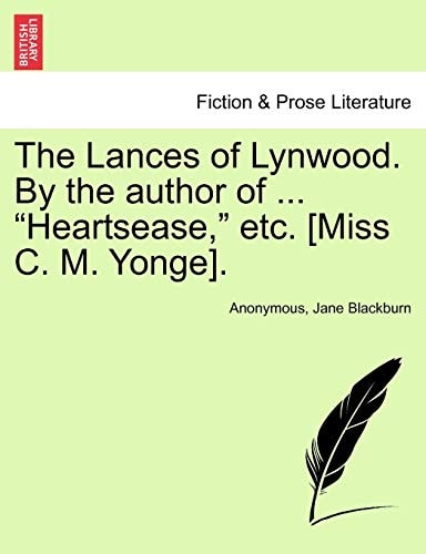 The Lances of Lynwood. By the author of ... "Heartsease," etc. [Miss C. M. Yonge].