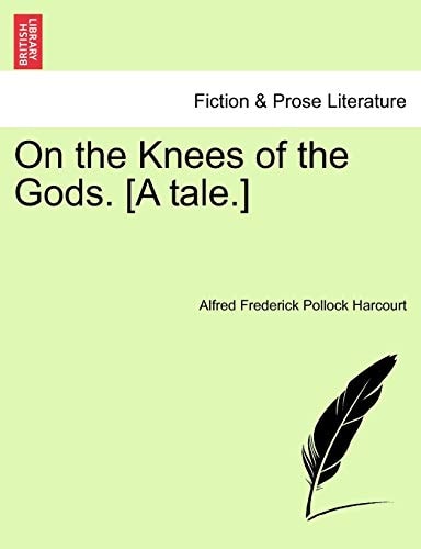 On the Knees of the Gods. [A tale.] Vol. II.