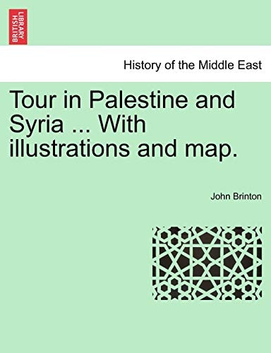 Tour in Palestine and Syria ... With illustrations and map.