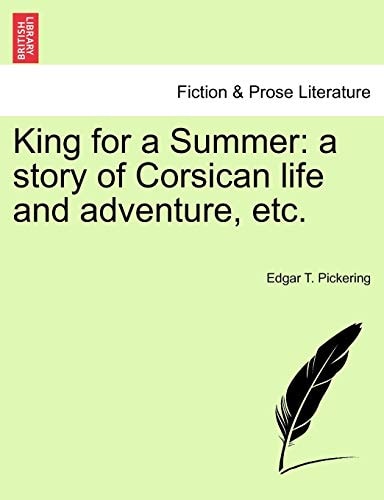 King for a Summer: a story of Corsican life and adventure, etc.