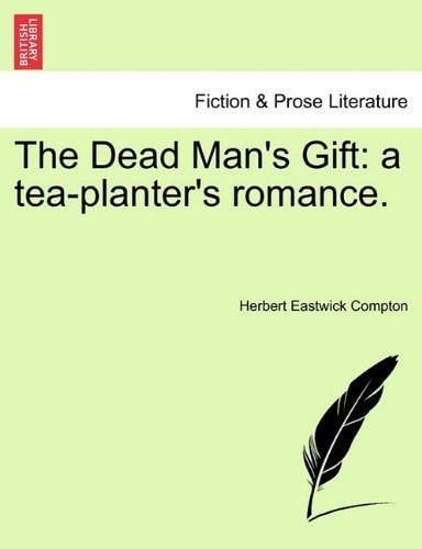 The Dead Man's Gift: a tea-planter's romance.