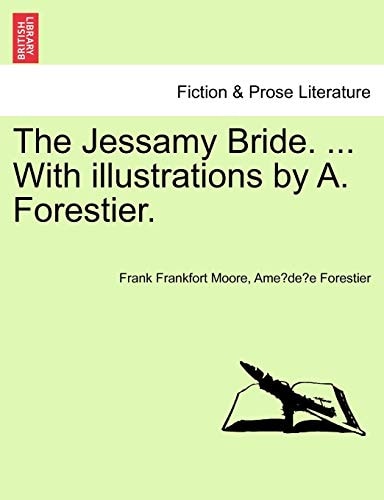 The Jessamy Bride. ... With illustrations by A. Forestier.